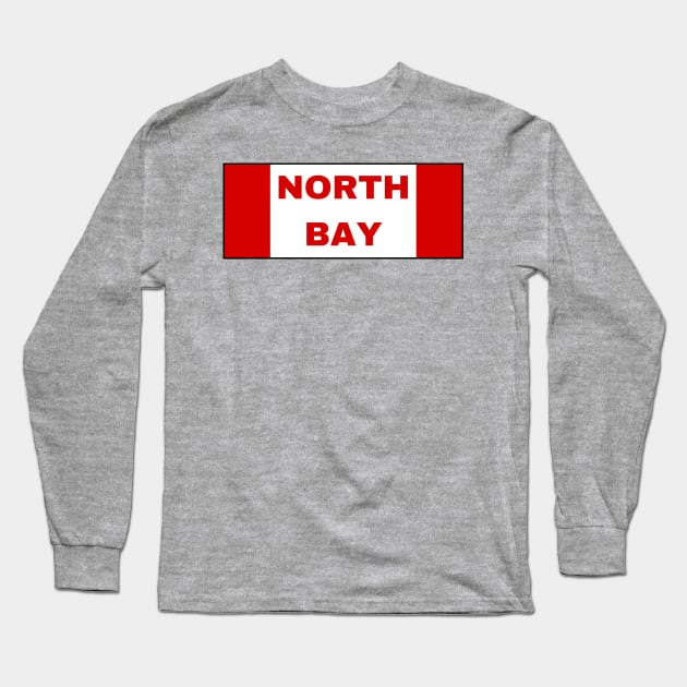North Bay City in Canadian Flag Colors Long Sleeve T-Shirt by aybe7elf